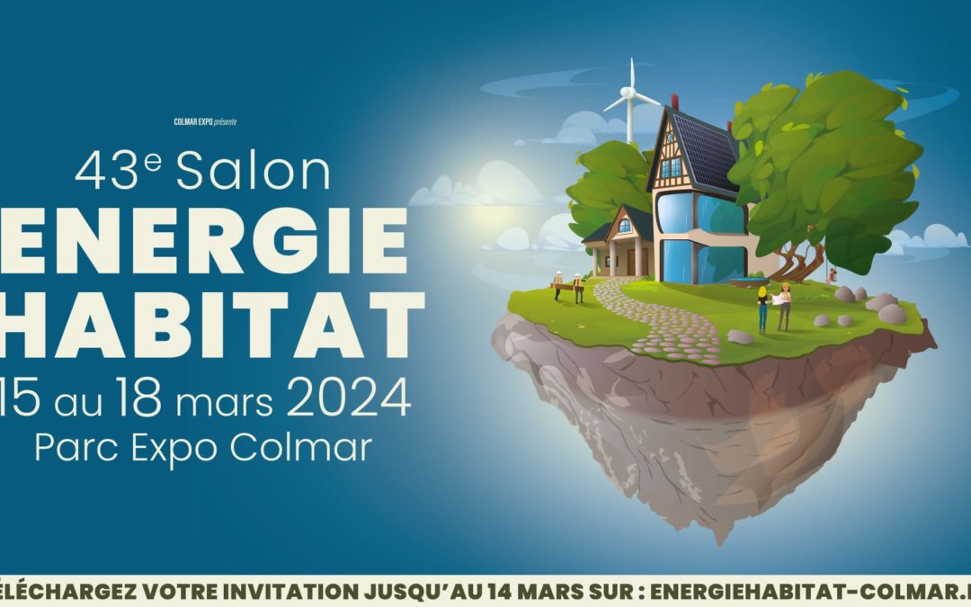 Rendez-vous au Salon Énergie Habitat Colmar du 15 au 18 mars 2024